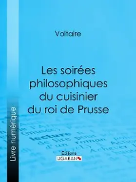 Ligaran / Voltaire |  Les soirées philosophiques du cuisinier du roi de Prusse | eBook | Sack Fachmedien