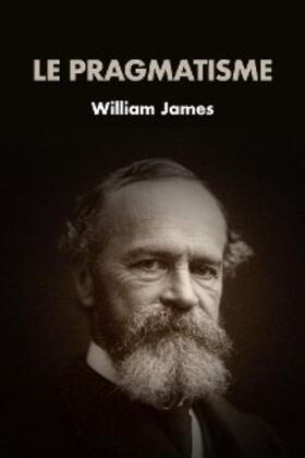Bergson / James |  Le Pragmatisme | eBook | Sack Fachmedien