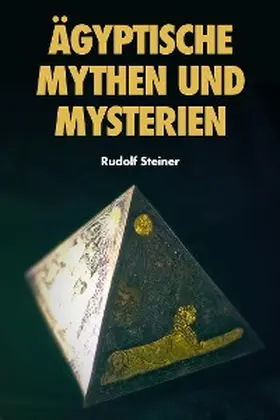 Steiner |  Ägyptische Mythen und Mysterien | eBook | Sack Fachmedien