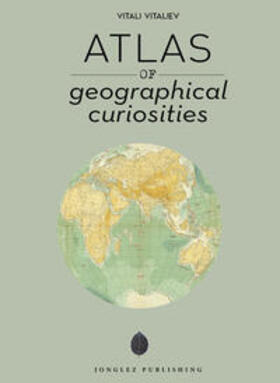 Vitaliev |  Atlas of geographical curiosities | Buch |  Sack Fachmedien