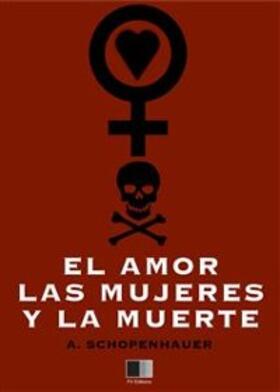 Schopenhauer |  El amor, las mujeres y la muerte | eBook | Sack Fachmedien