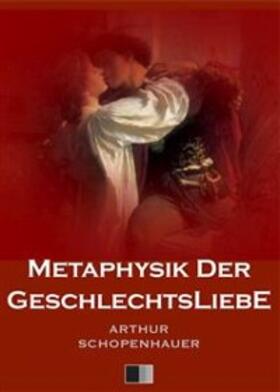 Schopenhauer |  Metaphysik der Geschlechtsliebe | eBook | Sack Fachmedien