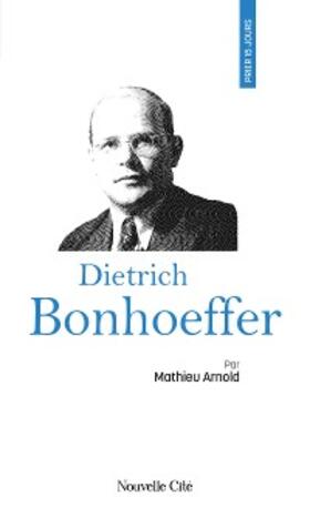 Arnold |  Prier 15 jours avec Dietrich Bonhoeffer | eBook | Sack Fachmedien