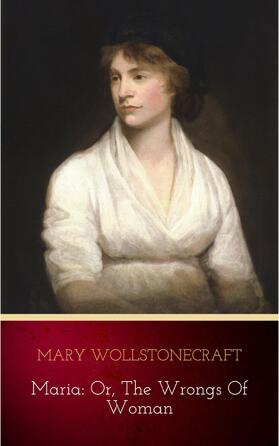 Wollstonecraft |  Maria: or, The Wrongs of Woman | eBook | Sack Fachmedien