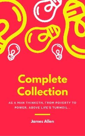 Allen |  JAMES ALLEN 21 BOOKS: COMPLETE PREMIUM COLLECTION. As A Man Thinketh, The Path Of Prosperity, The Way Of Peace, All These Things Added, Byways Of Blessedness, ... more... (Timeless Wisdom Colleciton Book 249) | eBook | Sack Fachmedien