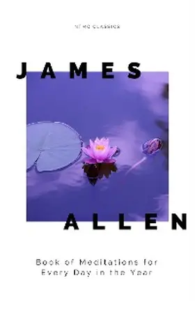 Allen |  James Allen's Book of Meditations for Every Day in the Year | eBook | Sack Fachmedien