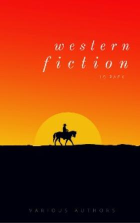 Harte / Wister / Adams |  Western Fiction 10 Pack: 10 Full Length Classic Westerns | eBook | Sack Fachmedien