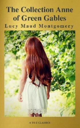 Montgomery |  The Collection Anne of Green Gables (A to Z Classics) | eBook | Sack Fachmedien