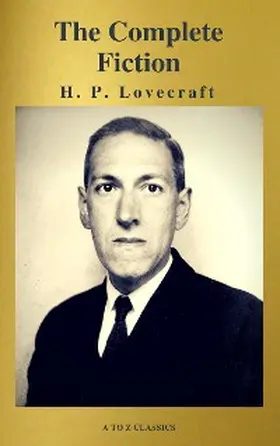 Lovecraft / ZClassics |  H. P. Lovecraft: The Complete Fiction | eBook | Sack Fachmedien