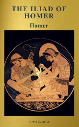 Homer / Classics |  The Iliad of Homer ( Active TOC, Free Audiobook) (A to Z Classics) | eBook | Sack Fachmedien