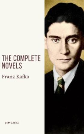 Kafka / Classics |  Franz Kafka: The Complete Novels | eBook | Sack Fachmedien