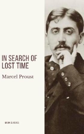 Proust / Classics |  In Search of Lost Time [volumes 1 to 7] | eBook | Sack Fachmedien