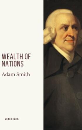 Smith / Classics |  Wealth of Nations | eBook | Sack Fachmedien