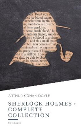 Doyle / Classics |  Sherlock Holmes : Complete Collection | eBook | Sack Fachmedien