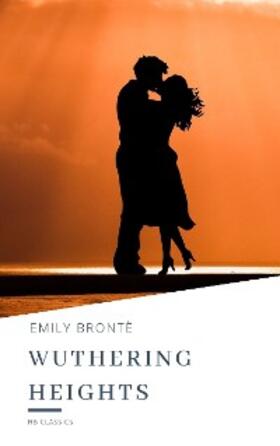 Brontë / Classics |  Wuthering Heights | eBook | Sack Fachmedien