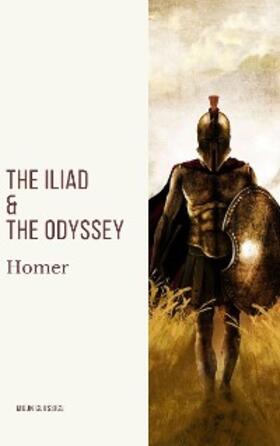 Homer / Classics |  The Iliad & The Odyssey | eBook | Sack Fachmedien