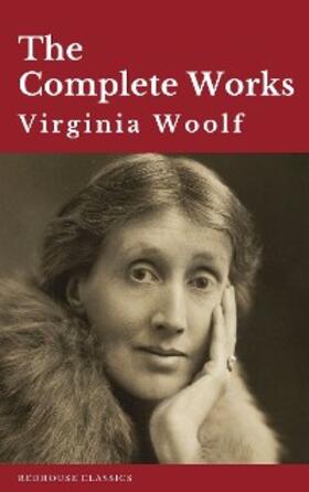 Woolf / Redhouse |  Virginia Woolf: The Complete Works | eBook | Sack Fachmedien