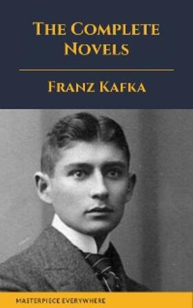 Kafka / Everywhere |  Franz Kafka: The Complete Novels | eBook | Sack Fachmedien