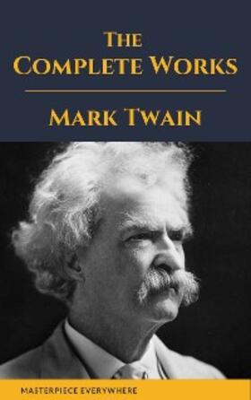 Twain / Everywhere |  The Complete Works of Mark Twain | eBook | Sack Fachmedien