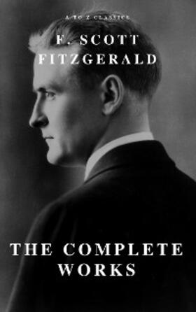 Fitzgerald / Classics |  The Complete Works of F. Scott Fitzgerald | eBook | Sack Fachmedien