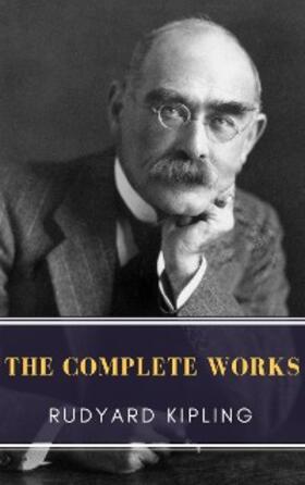 Kipling / Classics |  The Complete Works of Rudyard Kipling | eBook | Sack Fachmedien