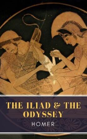 Homer / Classics |  The Iliad & The Odyssey | eBook | Sack Fachmedien