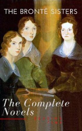 Brontë / Time |  The Brontë Sisters: The Complete Novels | eBook | Sack Fachmedien