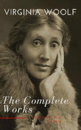 Woolf / Time |  Virginia Woolf: The Complete Works | eBook | Sack Fachmedien