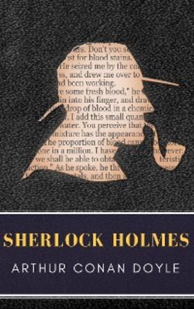 Doyle / Classics |  Sherlock Holmes: The Ultimate Collection (Illustrated) | eBook | Sack Fachmedien