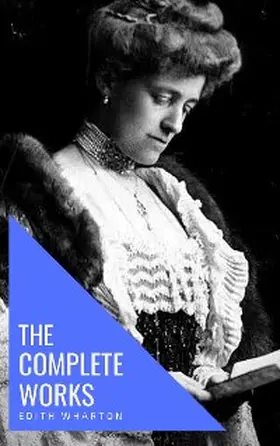 Wharton / house |  Edith Wharton: The Complete Works [newly updated] | eBook | Sack Fachmedien