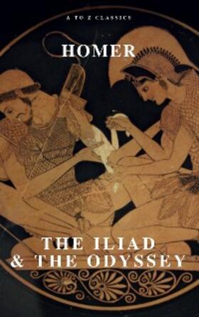 Homer / Classics |  The Iliad & The Odyssey | eBook | Sack Fachmedien