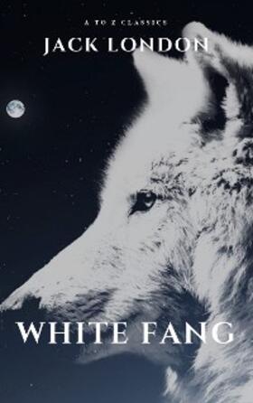 London / Classics |  White Fang | eBook | Sack Fachmedien