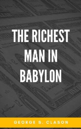 Clason |  The Richest Man in Babylon | eBook | Sack Fachmedien