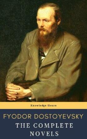 Dostoevsky / House |  Fyodor Dostoyevsky: The Complete Novels | eBook | Sack Fachmedien