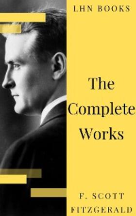 Fitzgerald / Books |  The Complete Works of F. Scott Fitzgerald | eBook | Sack Fachmedien