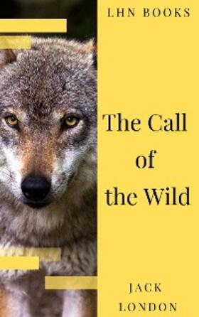 London / Books |  The Call of the Wild: The Original Classic Novel | eBook | Sack Fachmedien