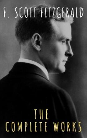 Fitzgerald / classics |  The Complete Works of F. Scott Fitzgerald | eBook | Sack Fachmedien