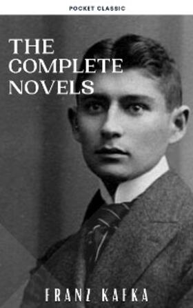 Kafka / Classic |  Franz Kafka: The Complete Novels | eBook | Sack Fachmedien