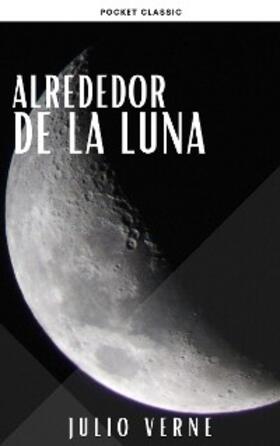 Verne / Classic / verne |  Alrededor de la Luna | eBook | Sack Fachmedien