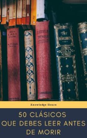 Alighieri / Aristóteles / Austen |  50 Clásicos que debes leer antes de morir | eBook | Sack Fachmedien