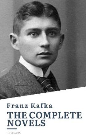 Kafka / Classics |  Franz Kafka: The Complete Novels | eBook | Sack Fachmedien