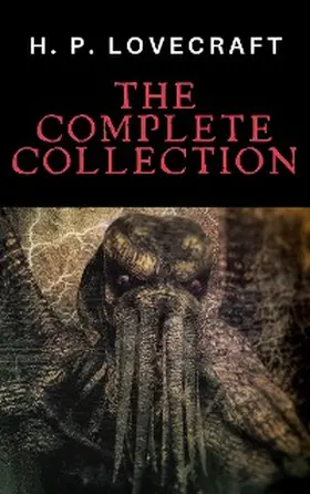 Lovecraft / Classic |  H. P. Lovecraft: The Complete Collection | eBook | Sack Fachmedien