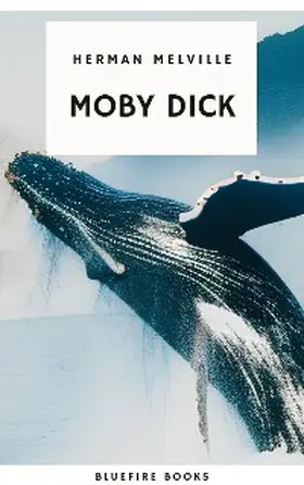 Melville / Books |  Moby Dick: The Epic Tale of Man, Sea, and Whale | eBook | Sack Fachmedien