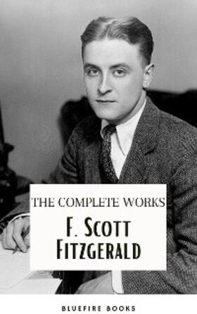 Fitzgerald / Books |  F. Scott Fitzgerald: The Jazz Age Compendium – The Complete Works with Bonus Historical Context and Analysis | eBook | Sack Fachmedien