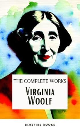 Woolf / Books |  Virginia Woolf: The Complete Works | eBook | Sack Fachmedien
