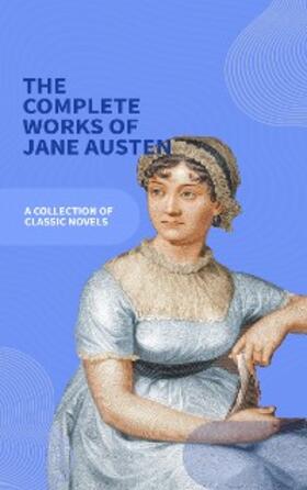 Austen / Bookish |  Jane Austen Unveiled: The Entire Collection - Revel in Regency Romance! | eBook | Sack Fachmedien