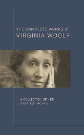 Woolf / Bookish |  Virginia Woolf: The Complete Works | eBook | Sack Fachmedien