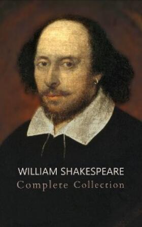 Shakespeare |  William Shakespeare: The Ultimate Collection - Every Play, Sonnet, and Poem at Your Fingertips | eBook | Sack Fachmedien