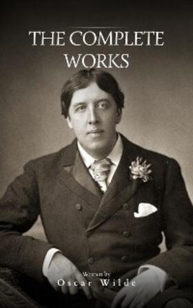 Wilde | Oscar Wilde The Complete Works | E-Book | sack.de