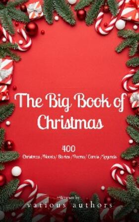 Alcott / Kipling / Henry |  The Big Book of Christmas: A Festive Feast of 140+ Authors and 400+ Timeless Tales, Poems, and Carols! | eBook | Sack Fachmedien